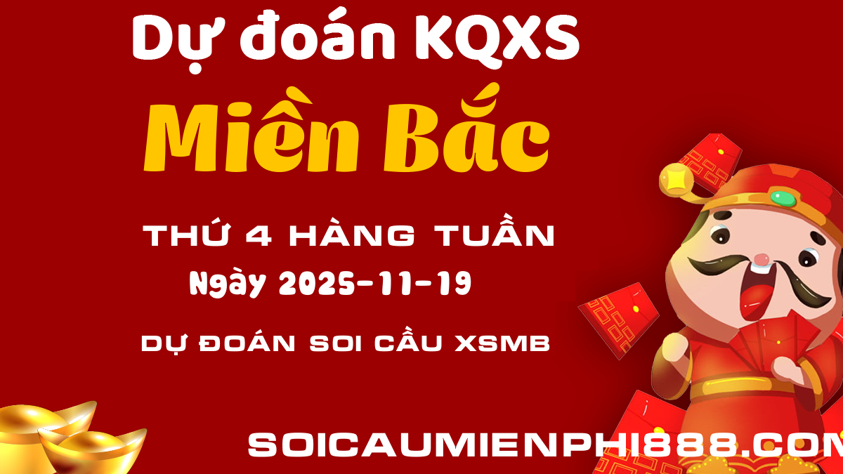 Dự đoán  soi cầu XSMB ngày 19/11/2025 - Cập nhật kết quả Xổ số Miền Bắc hôm nay