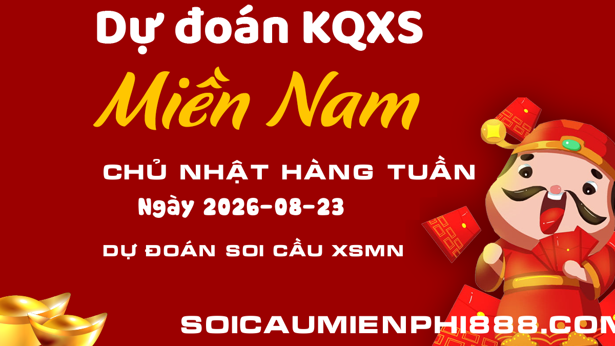 Soi cầu XSMN 23/08/2026 - Dự đoán kết quả Xổ số Miền Nam hôm nay