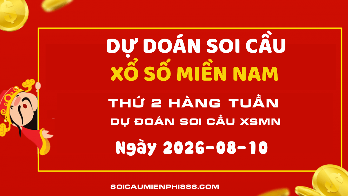 Xổ số Miền Nam 10/08/2026 - Dự đoán  soi cầu số đẹp XSMN