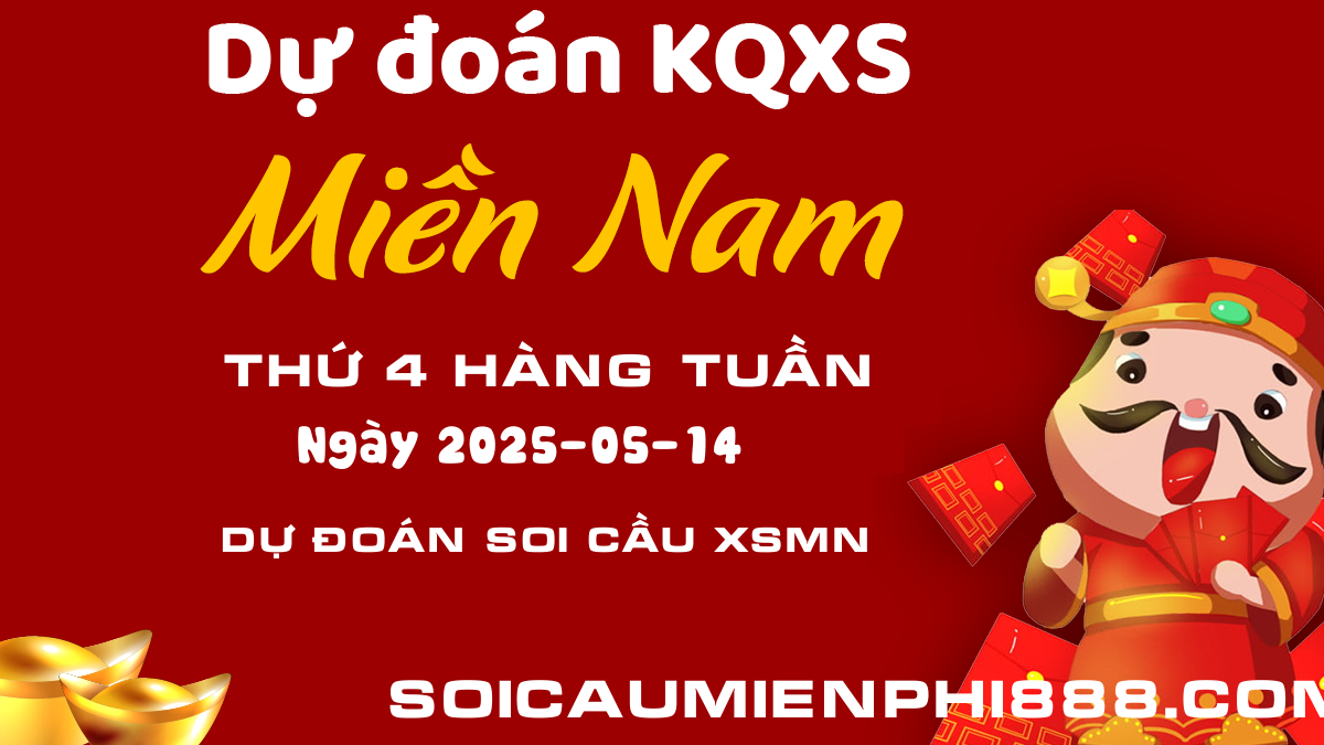 Soi cầu Xổ số Miền Nam 14/05 - Dự đoán chính xác Xổ số Miền Nam hôm nay