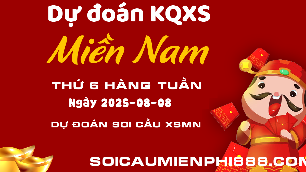 Dự đoán XSMN 08/08/2025 - Soi cầu Xổ số Miền Nam chuẩn xác nhất