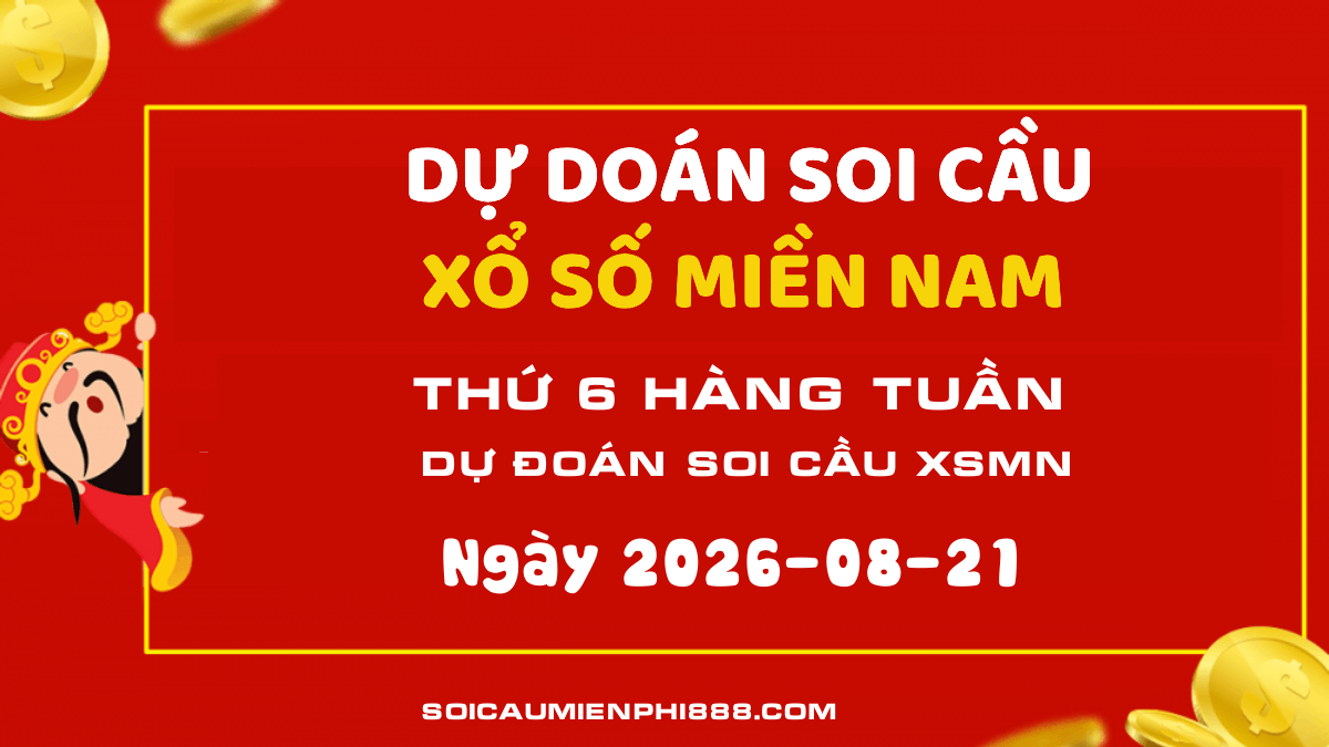 Xổ số Miền Nam 21/08/2026 - Dự đoán  soi cầu số đẹp XSMN