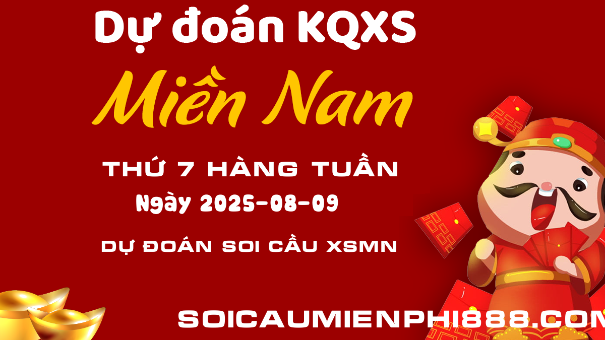 Soi cầu XSMN 09/08/2025 - Dự đoán kết quả Xổ số Miền Nam hôm nay
